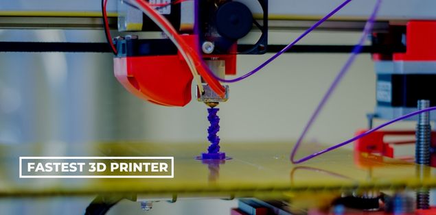 Fastest 3D Printer